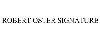 ROBERT OSTER SIGNATURE