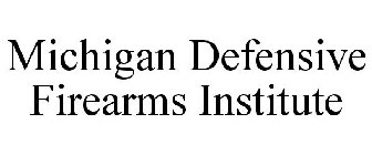 MICHIGAN DEFENSIVE FIREARMS INSTITUTE