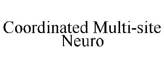 COORDINATED MULTI-SITE NEURO