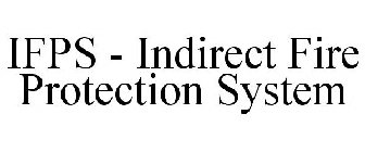 INDIRECT FIRE PROTECTION SYSTEM (IFPS)