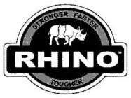 RHINO STRONGER FASTER TOUGH