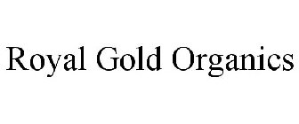 ROYAL GOLD ORGANICS