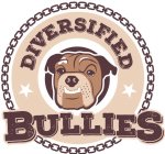 DIVERSIFIED BULLIES