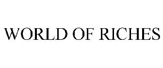 WORLD OF RICHES