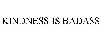 KINDNESS IS BADASS