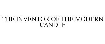 THE INVENTOR OF THE MODERN CANDLE