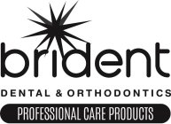 BRIDENT DENTAL & ORTHODONTICS PROFESSIONAL CARE PRODUCTS