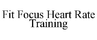 FIT FOCUS HEART RATE TRAINING