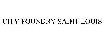 CITY FOUNDRY SAINT LOUIS