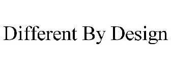 DIFFERENT BY DESIGN