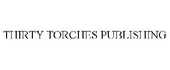 THIRTY TORCHES PUBLISHING