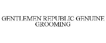 GENTLEMEN REPUBLIC GENUINE GROOMING