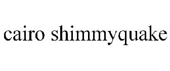 CAIRO SHIMMYQUAKE