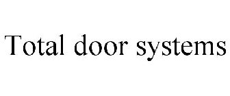 TOTAL DOOR SYSTEMS