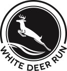 WHITE DEER RUN