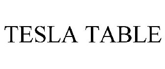 TESLA TABLE