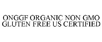 ONGGF ORGANIC NON GMO GLUTEN FREE US CERTIFIED