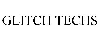 GLITCH TECHS