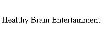 HEALTHY BRAIN ENTERTAINMENT