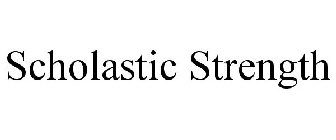 SCHOLASTIC STRENGTH