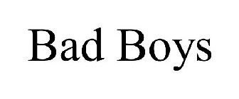 BAD BOYS