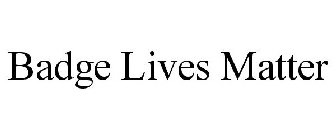 BADGE LIVES MATTER