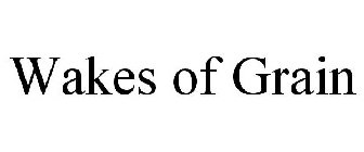 WAKES OF GRAIN