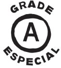 GRADE A ESPECIAL