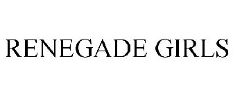 RENEGADE GIRLS