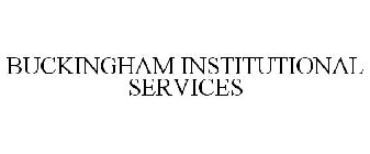 BUCKINGHAM INSTITUTIONAL SERVICES