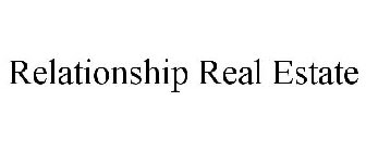 RELATIONSHIP REAL ESTATE