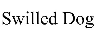 SWILLED DOG