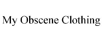 MY OBSCENE CLOTHING