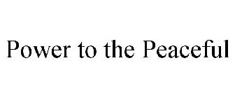 POWER TO THE PEACEFUL