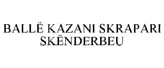BALL? KAZANI SKRAPARI SK?NDERBEU