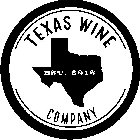 TEXAS WINE COMPANY EST. 2016