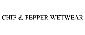 CHIP & PEPPER WETWEAR