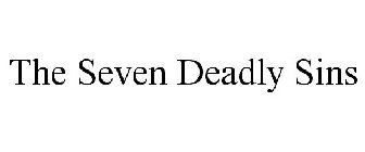 THE SEVEN DEADLY SINS