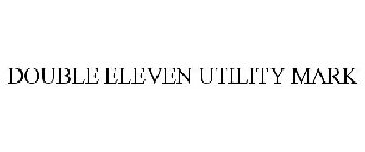DOUBLE ELEVEN UTILITY MARK