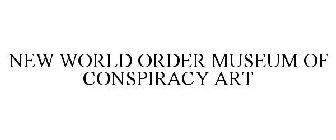 NEW WORLD ORDER MUSEUM OF CONSPIRACY ART