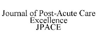 JPACE JOURNAL OF POST-ACUTE CARE EXCELLENCE