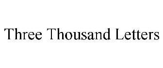 THREE THOUSAND LETTERS