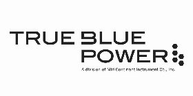 TRUE BLUE POWER A DIVISION OF MID-CONTINENT INSTRUMENT CO., INC.