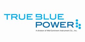 TRUE BLUE POWER A DIVISION OF MID-CONTINENT INSTRUMENT CO., INC.