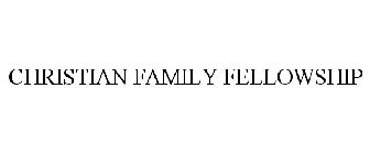 CHRISTIAN FAMILY FELLOWSHIP