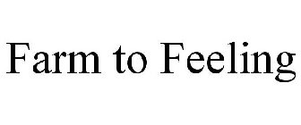 FARM TO FEELING