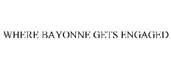 WHERE BAYONNE GETS ENGAGED