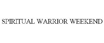 SPIRITUAL WARRIOR WEEKEND
