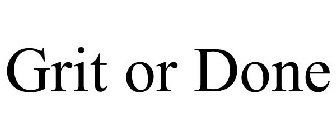 GRIT OR DONE
