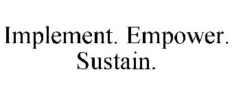 IMPLEMENT. EMPOWER. SUSTAIN.